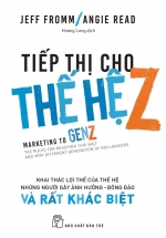 Tiếp Thị Cho Thế Hệ Z: Khai Thác Lợi Thế Của Thế Hệ Những Người Gây Ảnh Hưởng – Đông Đảo Và Rất Khác Biệt