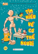 Tìm Hiểu Về Cơ Thể Người – Bìa Xanh Dương