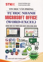 Tin Học Văn Phòng – Tự Học Nhanh Microsoft Office (Word – Excel – Dùng Cho Các Phiên Bản 2022-2019-2016-2013)