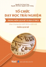 Tổ Chức Dạy Học Trải Nghiệm Trong Môn Lịch Sử Và Địa Lí THCS – Phần Lịch Sử (Theo Chương Trình GDPT 2018 Và SGK Mới)