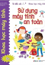 Tớ Đến Với Khoa Học Máy Tính – Sử Dụng Máy Tính An Toàn
