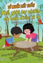 Tớ Muốn Biết Tuốt! – Thế Giới Tự Nhiên Có Bao Điều Kì Lạ