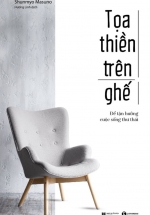 Toạ Thiền Trên Ghế – Để Tận Hưởng Cuộc Sống Thư Thái
