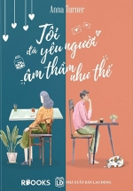 Tôi Đã Yêu Người Âm Thầm Như Thế