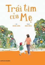 Trái Tim Của Mẹ – Những Trải Nghiệm Làm Mẹ Ngọt Ngào