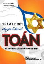 Trăm Lẻ Một Chuyện Lí Thú Về Toán (Dành Cho Các Bạn Có Trình Độ THPT)