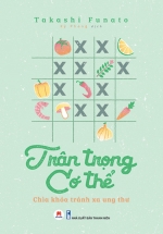 Trân Trọng Cơ Thể – Chìa Khóa Tránh Xa Ung Thư