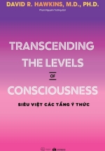 Transcending The Levels Of Consciousness – Siêu Việt Các Tầng Ý Thức