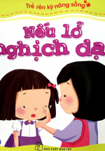 Trẻ Rèn Kỹ Năng Sống – Nếu Lỡ Nghịch Dại
