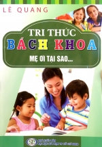 Tri Thức Bách Khoa – Mẹ Ơi Tại Sao