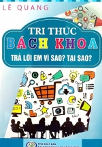 Tri Thức Bách Khoa – Trả Lời Em Vì Sao? Tại Sao?