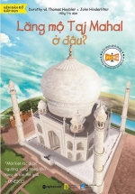 Tri Thức Phổ Thông – Lăng Mộ Taj Mahal Ở Đâu?