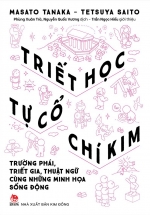 Triết Học Tự Cổ Chí Kim – Trường Phái, Triết Gia, Thuật Ngữ Cùng Những Minh Họa Sống Động