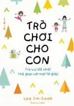 Trò Chơi Cho Con: Trò Vui Dễ Nhất Thế Gian Với Một Tờ Giấy