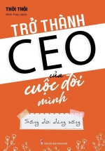 Trở Thành CEO Của Cuộc Đời Mình