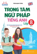 The Langmaster – Trọng Tâm Ngữ Pháp Tiếng Anh Lớp 8 Tập 1