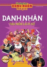 Trường Học Danh Nhân Thế Giới – Tập 1: Danh Nhân Tạo Nên Lịch Sử