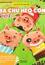 Truyện Cổ Tích Kinh Điển – Ba Chú Heo Con: Stickers (ND)