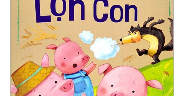 ND – Truyện Cổ Tích Kinh Điển – Ba Chú Lợn Con