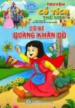 Truyện Cổ Tích Thế Giới – Cô Bé Quàng Khăn Đỏ (Tủ Sách Phát Triển Ngôn Ngữ Tiếng Việt)