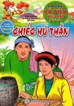 Truyện Cổ Tích Việt Nam Đặc Sắc – Chiếc Hũ Thần (Tủ Sách Phát Triển Ngôn Ngữ Tiếng Việt)
