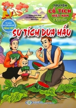 Truyện Cổ Tích Việt Nam Đặc Sắc – Sự Tích Dưa Hấu (Tủ Sách Phát Triển Ngôn Ngữ Tiếng Việt)