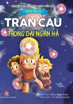Truyện Đọc Cho Học Sinh Tiểu Học – Trận Cầu Trong Dải Ngân Hà