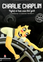 Truyện Kể Về Những Người Nổi Tiếng: Charlie Chaplin – Nghệ Sĩ Hài Của Thế Giới
