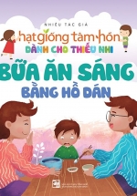Hạt Giống Tâm Hồn Dành Cho Thiếu Nhi – Bữa Ăn Sáng Bằng Hồ Dán