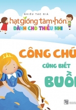 Hạt Giống Tâm Hồn Dành Cho Thiếu Nhi – Công Chúa Cũng Biết Buồn