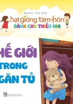 Hạt Giống Tâm Hồn Dành Cho Thiếu Nhi – Thế Giới Trong Ngăn Tủ