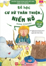 Truyện Tranh Song Ngữ Việt-Anh Dành Cho Trẻ Em – Cùng Học Cư Xử Tốt – Bé Học Cư Xử Thân Thiện, Niềm Nở