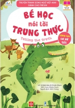Truyện Tranh Song Ngữ Việt-Anh Dành Cho Trẻ Em – Cùng Học Cư Xử Tốt – Bé Học Nói Lời Trung Thực