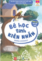 Truyện Tranh Song Ngữ Việt-Anh Dành Cho Trẻ Em – Cùng Học Cư Xử Tốt – Bé Học Tính Kiên Nhẫn