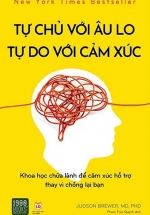 Tự Chủ Với Âu Lo – Tự Do Với Cảm Xúc