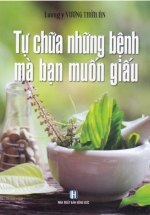 Tự Chữa Những Bệnh Mà Bạn Muốn Giấu