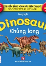 Từ Điển Bằng Hình Đầu Tiên Của Bé – Dinosaur – Khủng Long (Song Ngữ Anh-Việt)
