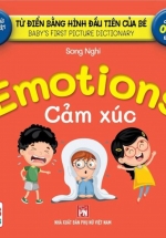 Từ Điển Bằng Hình Đầu Tiên Của Bé – Emotions – Cảm Xúc (Song Ngữ Anh-Việt)