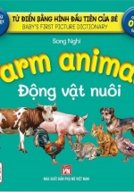 Từ Điển Bằng Hình Đầu Tiên Của Bé – Farm Animals – Động Vật Nuôi (Song Ngữ Anh-Việt)