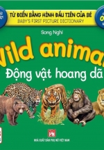 Từ Điển Bằng Hình Đầu Tiên Của Bé – Wild Animals – Động Vật Hoang Dã (Song Ngữ Anh-Việt)