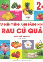 Từ Điển Tiếng Anh Bằng Hình Chủ Đề Rau – Củ – Quả (Song Ngữ Anh – Việt)