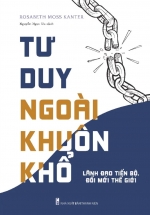 Tư Duy Ngoài Khuôn Khổ – Lãnh Đạo Tiến Bộ, Đổi Mới Thế Hệ