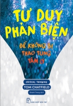 Tư Duy Phản Biện – Để Không Bị Thao Túng Tâm Lý
