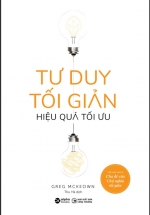 Tư Duy Tối Giản Hiệu Quả Tối Ưu