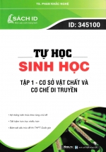 Tự Học Sinh Học – Tập 1 – Cơ Sở Vật Chất Và Cơ Chế Di Truyền