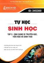Tự Học Sinh Học – Tập 3 – Ứng Dụng Di Truyền Học, Tiến Hóa Và Sinh Thái