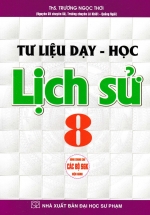 Tư Liệu Dạy – Học Lịch Sử 8 (Dùng Chung Cho Các Bộ SGK Hiện Hành)