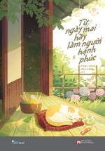 Từ Ngày Mai Hãy Làm Người Hạnh Phúc