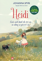 Tủ Sách Thiếu Nhi Kinh Điển – Heidi – Cuốn Sách Dành Cho Trẻ Em Và Những Ai Yêu Trẻ Em