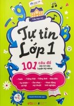 Tự Tin Lớp 1 – 101 Câu Đố Rèn Trí Não Luyện Kỹ Năng